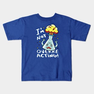 I'm Not Overreacting // Funny Chemistry Pun Kids T-Shirt